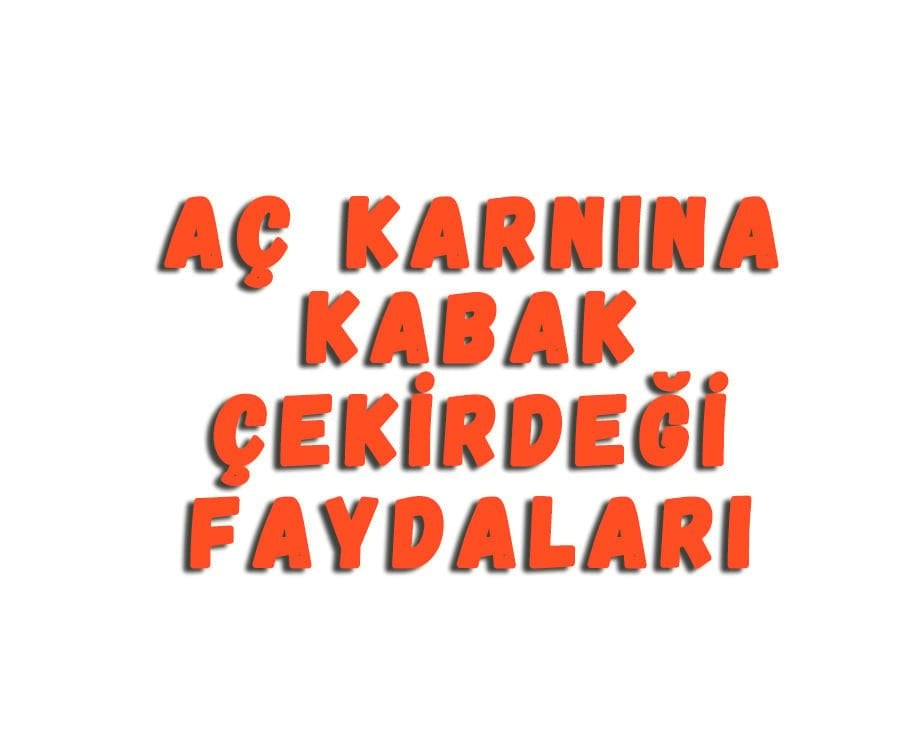 Aç Karnına Kabak Çekirdeği Faydaları
