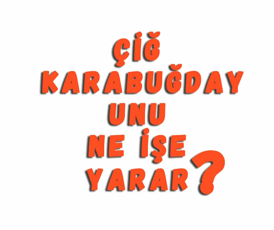 Çiğ Karabuğday Unu Ne İşe Yarar
