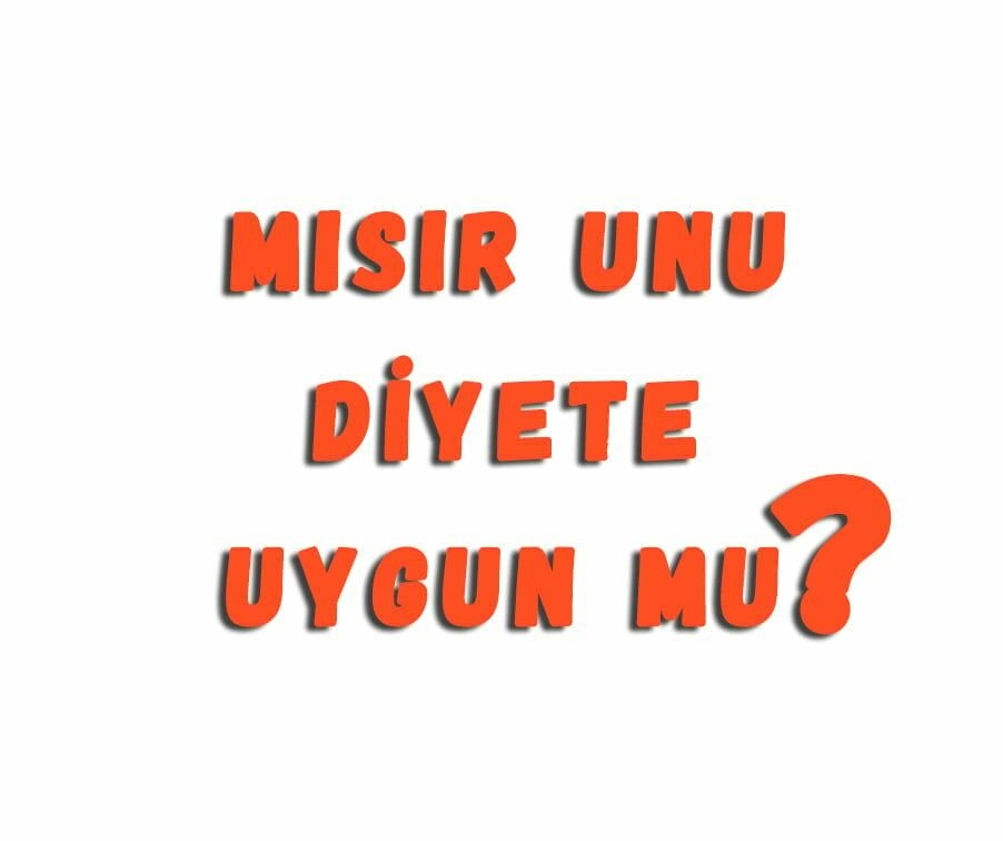 Mısır Unu Diyete Uygun Mu