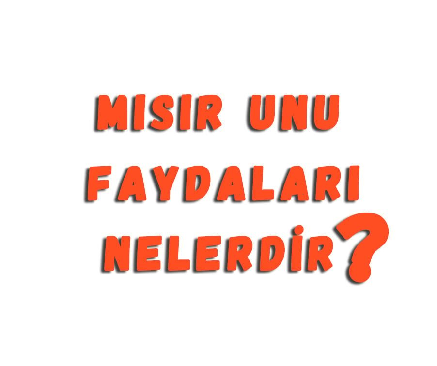Mısır Unu Faydaları