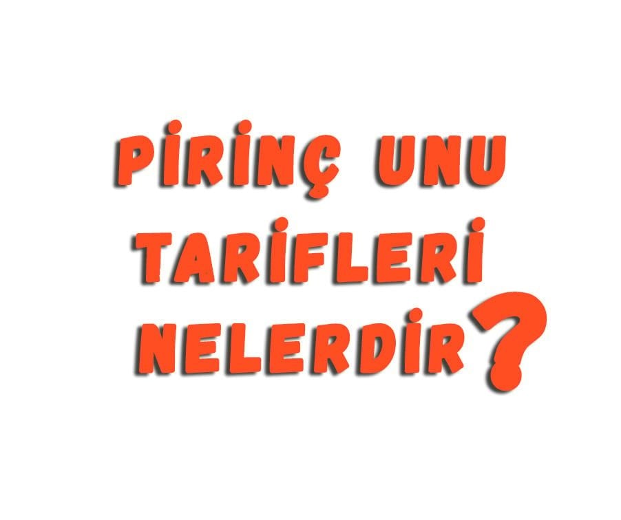Pirinç Unu Tarifleri Nelerdir