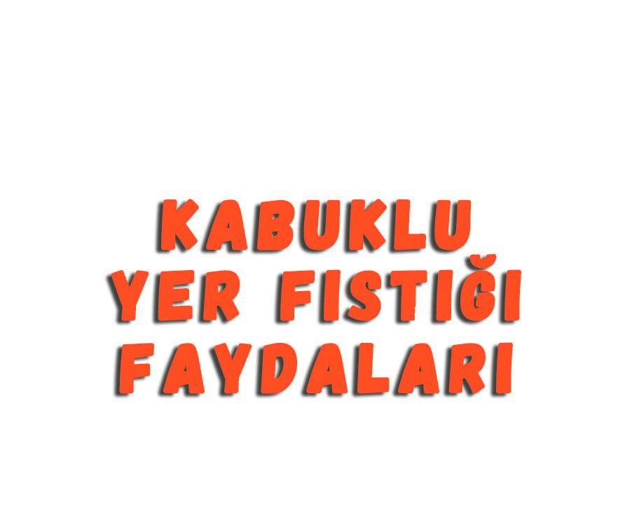 Kabuklu Yer Fıstığı Faydaları