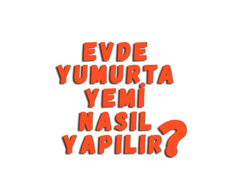 Evde Yumurta Yemi Nasıl Yapılır