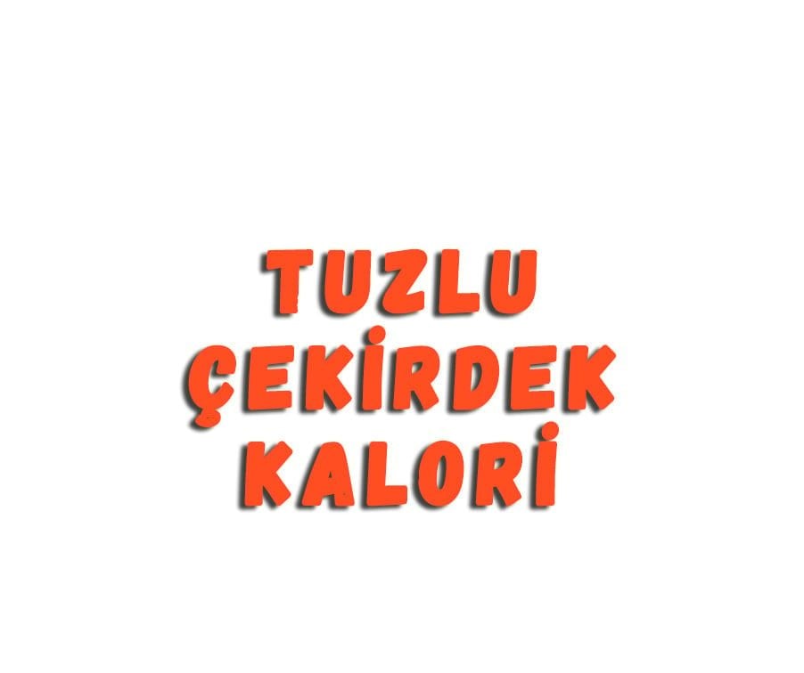 Tuzlu Çekirdek Kalori