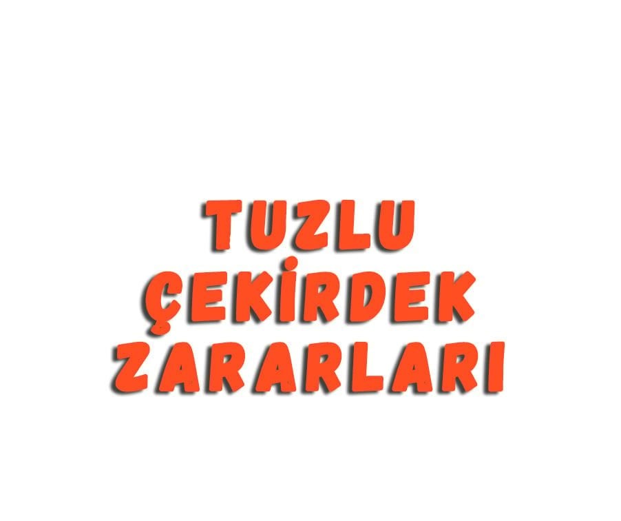 Tuzlu Çekirdek Zararları
