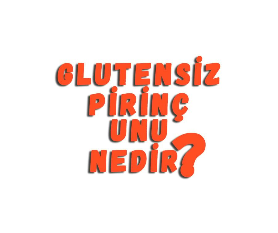 Glutensiz Pirinç Unu Nedir
