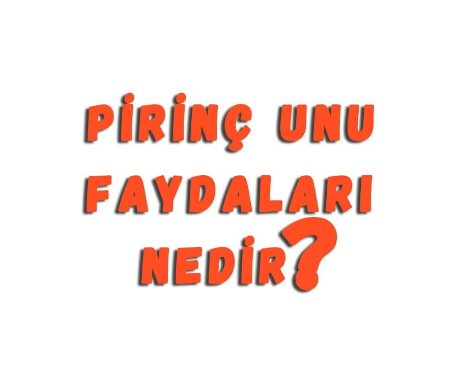 Pirinç Unu Faydaları Nelerdir