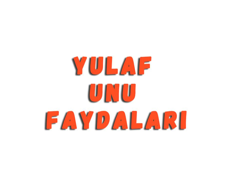 Yulaf Unu Faydaları