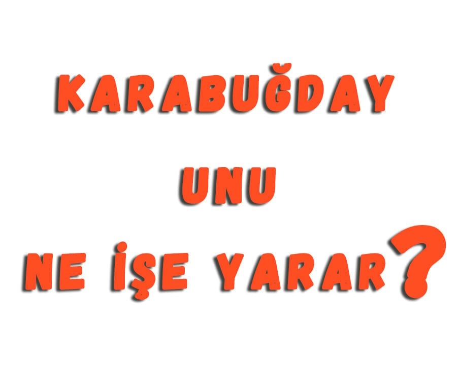 Karabuğday Unu Ne İşe Yarar