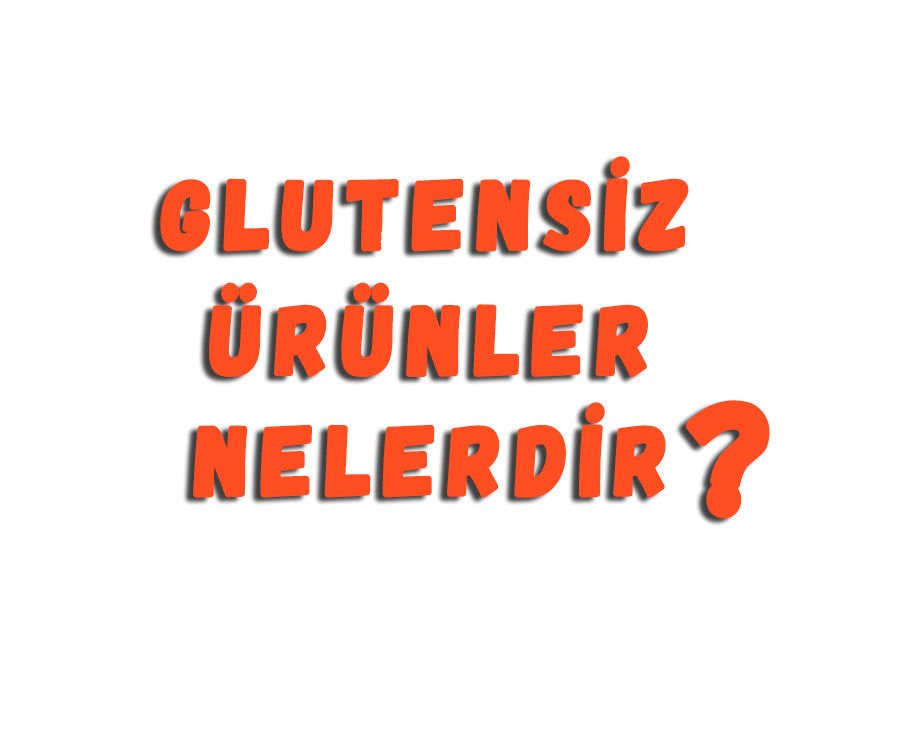 Glutensiz Ürünler